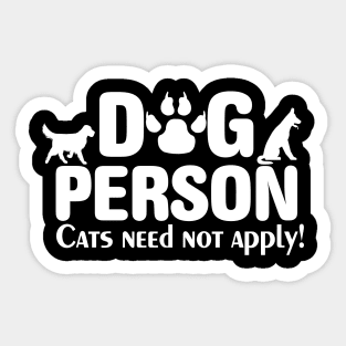 Funny Dog Lover Dog Person Cats Need Not Apply Sticker